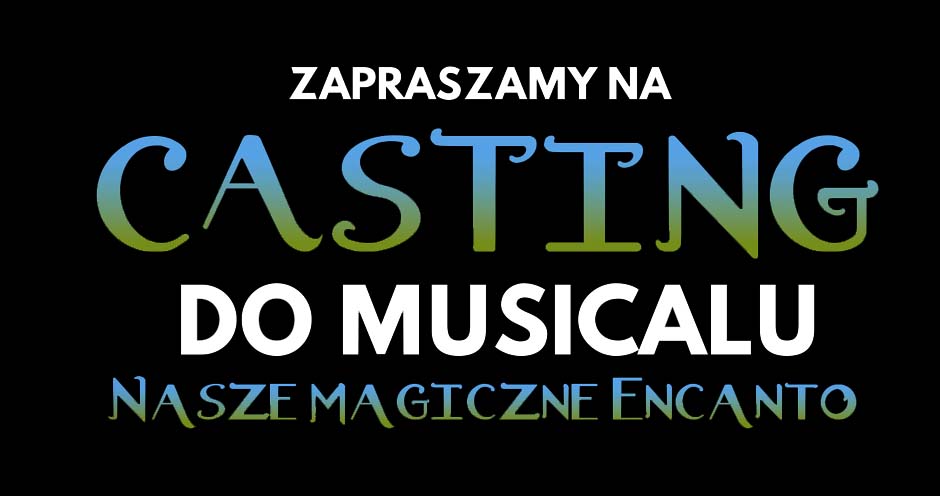 Casting do musicalu „Nasze magiczne Encanto”